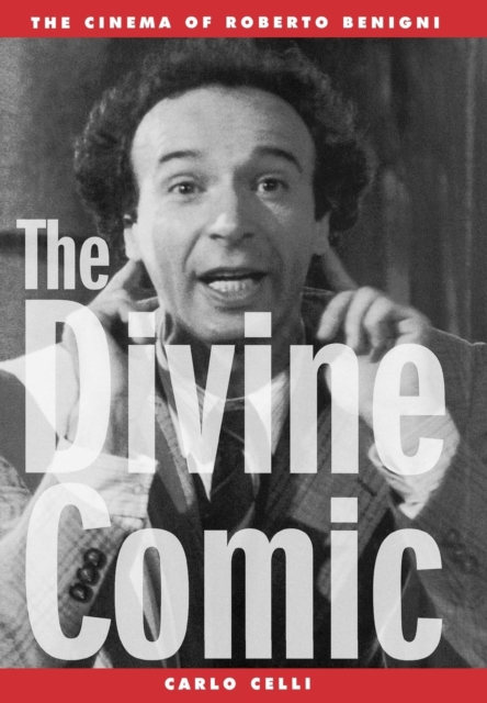 The Divine Comic : The Cinema of Roberto Benigni, Hardback Book