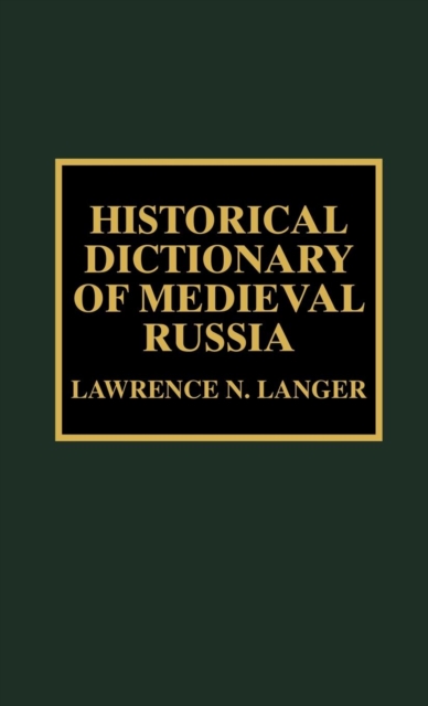 Historical Dictionary of Medieval Russia, Hardback Book