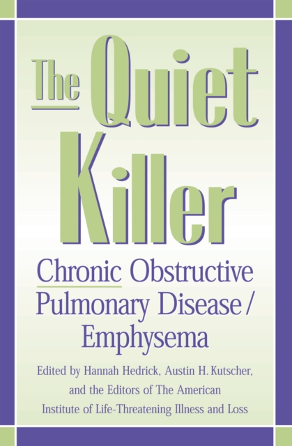 The Quiet Killer : Emphysema/Chronic Obstructive Pulmonary Disease, Hardback Book