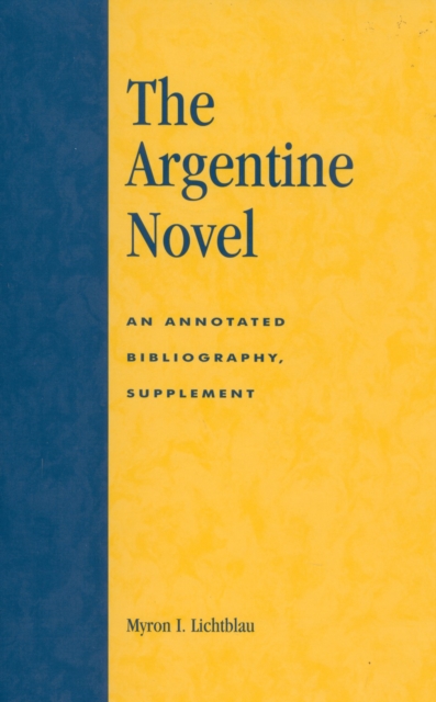 The Argentine Novel : An Annotated Bibliography, Supplement, Hardback Book
