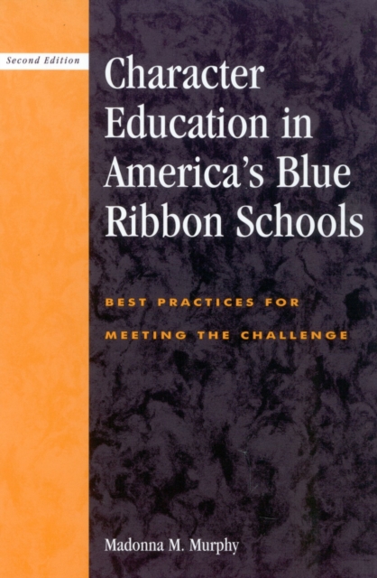 Character Education in America's Blue Ribbon Schools : Best Practices for Meeting the Challenge, Paperback / softback Book