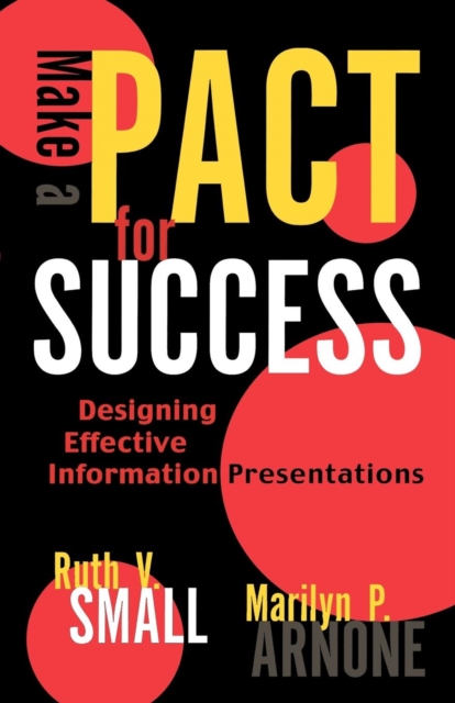 Make a PACT for Success : Designing Effective Information Presentations, Paperback / softback Book