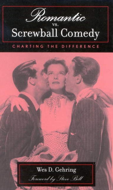 Romantic vs. Screwball Comedy : Charting the Difference, Hardback Book