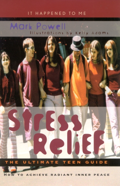 Stress Relief : The Ultimate Teen Guide, Hardback Book