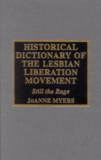 Historical Dictionary of the Lesbian Liberation Movement : Still the Rage, Hardback Book