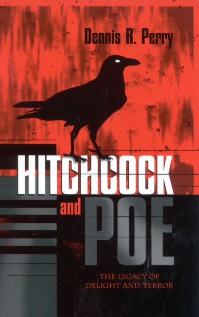 Hitchcock and Poe : The Legacy of Delight and Terror, Hardback Book