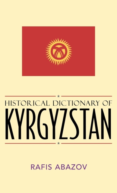 Historical Dictionary of Kyrgyzstan, Hardback Book