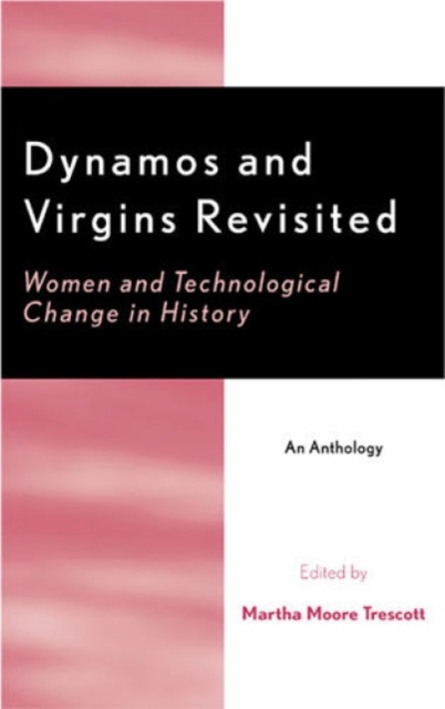 Dynamos and Virgins Revisited : Women and Technological Change in History, Paperback / softback Book