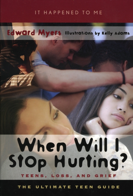 When Will I Stop Hurting? : Teens, Loss, and Grief, Hardback Book