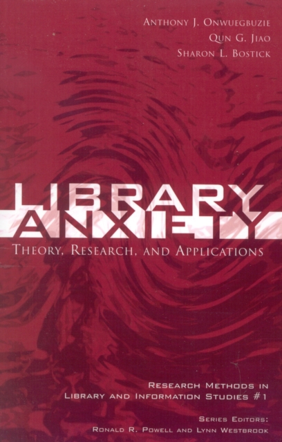 Library Anxiety : Theory, Research, and Applications, Paperback / softback Book