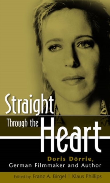 Straight Through the Heart : Doris Dsrrie, German Filmmaker and Author, Hardback Book