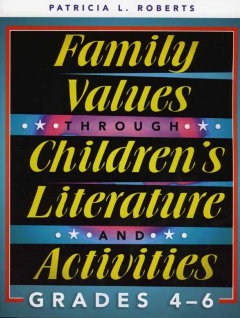 Family Values through Children's Literature and Activities, Grades 4 - 6, Paperback / softback Book