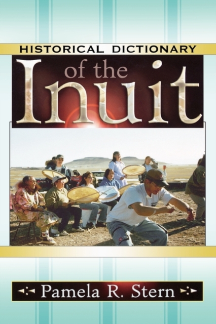 Historical Dictionary of the Inuit, Hardback Book