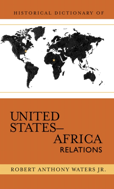 Historical Dictionary of United States-Africa Relations, Hardback Book