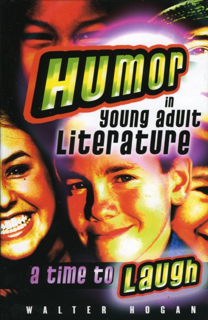 Humor in Young Adult Literature : A Time to Laugh, Hardback Book