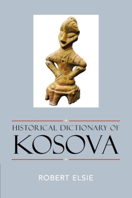 Historical Dictionary of Kosova, Hardback Book