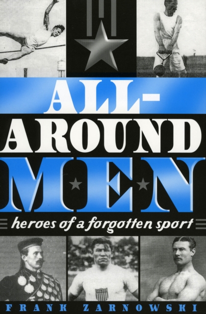 All-Around Men : Heroes of a Forgotten Sport, Paperback / softback Book