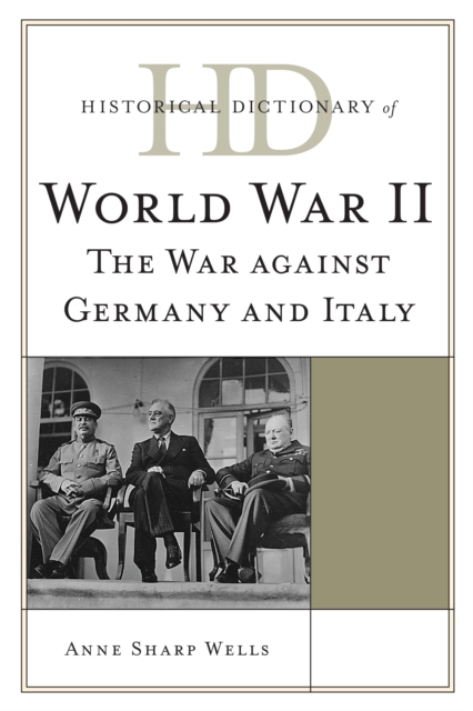 Historical Dictionary of World War II : The War against Germany and Italy, Hardback Book