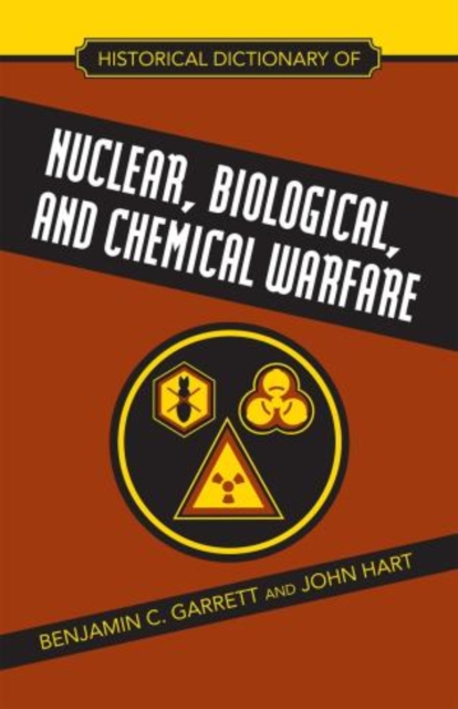 Historical Dictionary of Nuclear, Biological and Chemical Warfare, Hardback Book