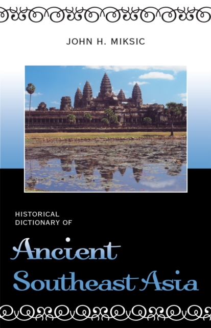 Historical Dictionary of Ancient Southeast Asia, Hardback Book
