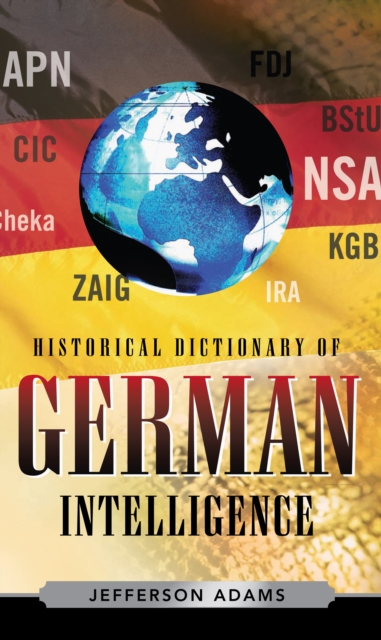 Historical Dictionary of German Intelligence, Hardback Book