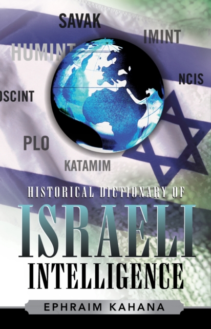 Historical Dictionary of Israeli Intelligence, Hardback Book