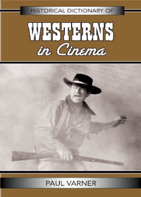 Historical Dictionary of Westerns in Cinema, Hardback Book