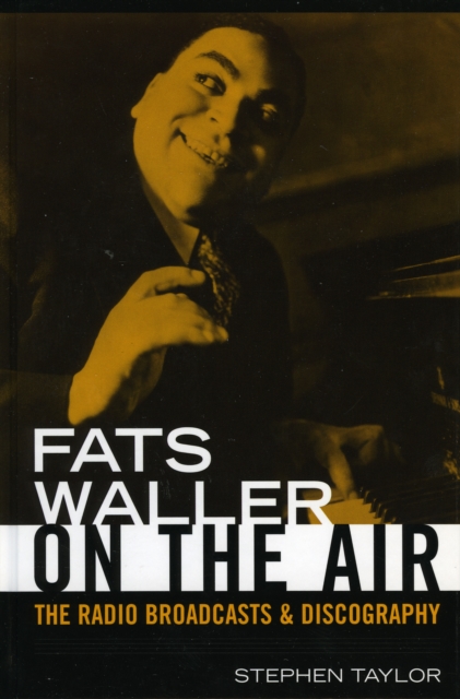 Fats Waller On The Air : The Radio Broadcasts and Discography, Hardback Book