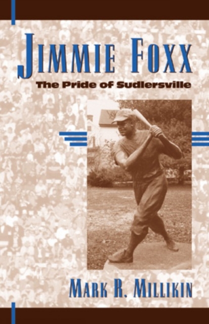 Jimmie Foxx : The Pride of Sudlersville, Paperback / softback Book