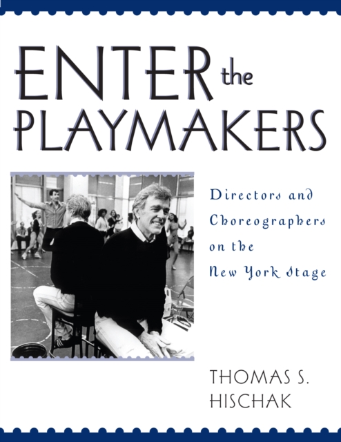 Enter the Playmakers : Directors and Choreographers on the New York Stage, Paperback / softback Book