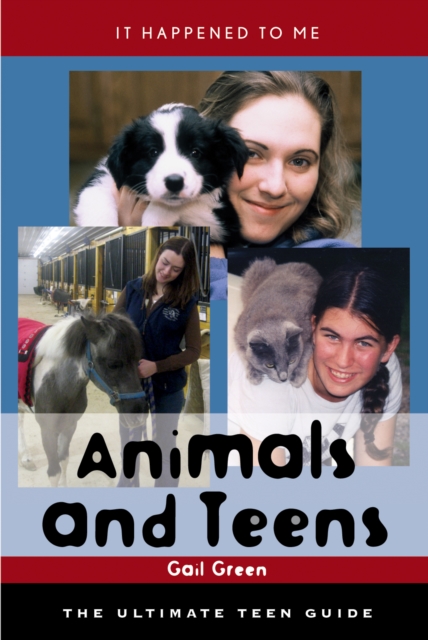 Animals and Teens : The Ultimate Teen Guide, Hardback Book