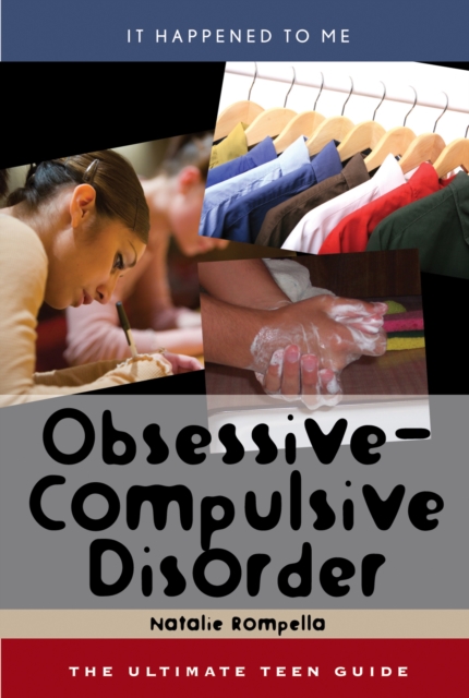 Obsessive-Compulsive Disorder : The Ultimate Teen Guide, Hardback Book