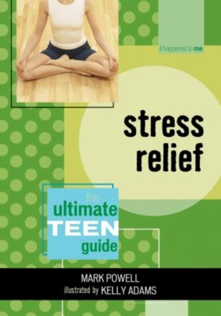 Stress Relief : The Ultimate Teen Guide, Paperback / softback Book