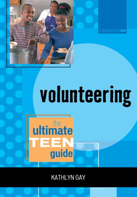 Volunteering : The Ultimate Teen Guide, Paperback / softback Book