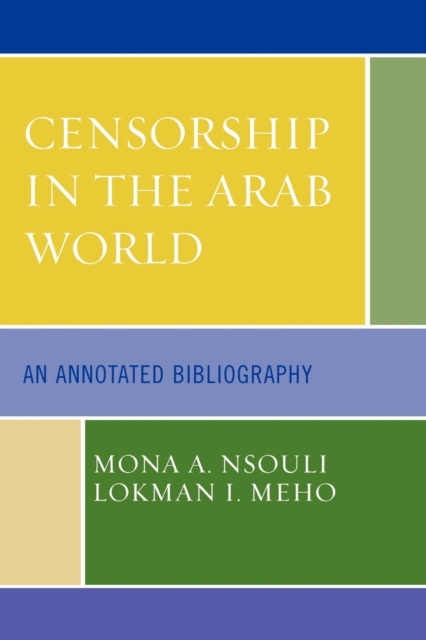 Censorship in the Arab World : An Annotated Bibliography, Paperback / softback Book