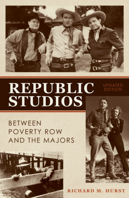 Republic Studios : Beyond Poverty Row and the Majors, Paperback / softback Book
