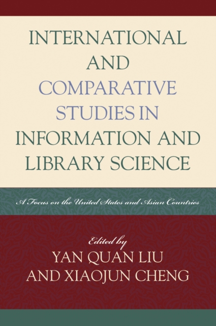International and Comparative Studies in Information and Library Science : A Focus on the United States and Asian Countries, Paperback / softback Book