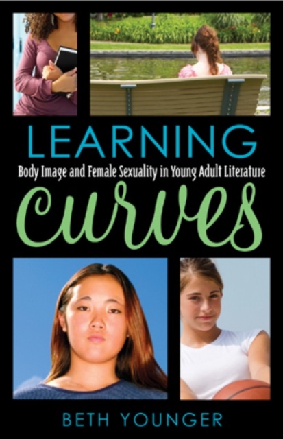 Learning Curves : Body Image and Female Sexuality in Young Adult Literature, Hardback Book