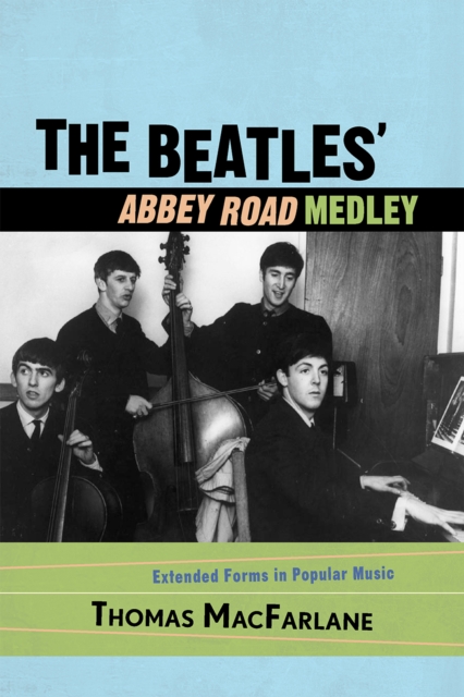 The Beatles' Abbey Road Medley : Extended Forms in Popular Music, Paperback / softback Book