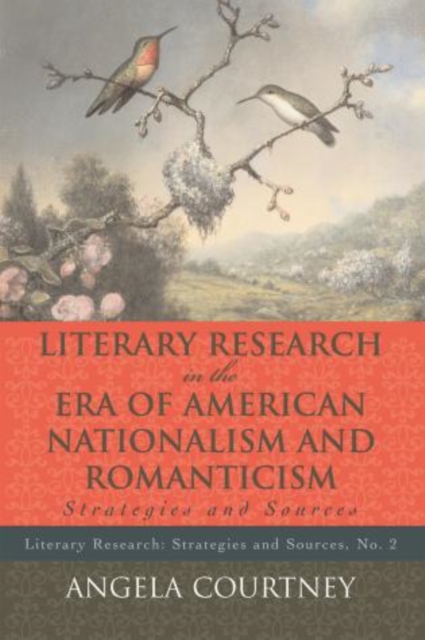 Literary Research and the Era of American Nationalism and Romanticism : Strategies and Sources, Paperback / softback Book