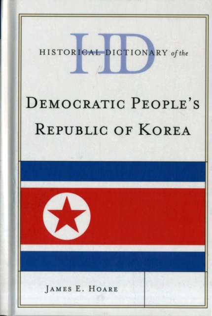 Historical Dictionary of Democratic People's Republic of Korea, Hardback Book