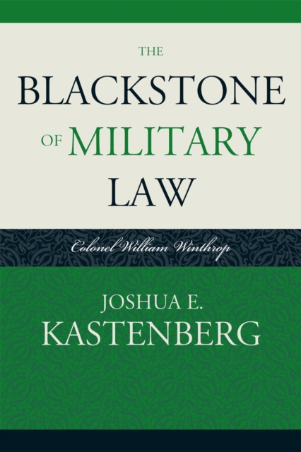 The Blackstone of Military Law : Colonel William Winthrop, Paperback / softback Book
