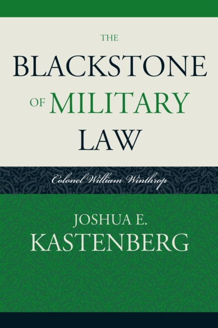The Blackstone of Military Law : Colonel William Winthrop, PDF eBook