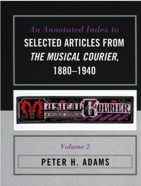 An Annotated Index to Selected Articles from The Musical Courier, 1880-1940, Hardback Book