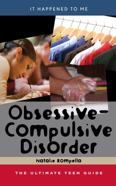 Obsessive-Compulsive Disorder : The Ultimate Teen Guide, PDF eBook