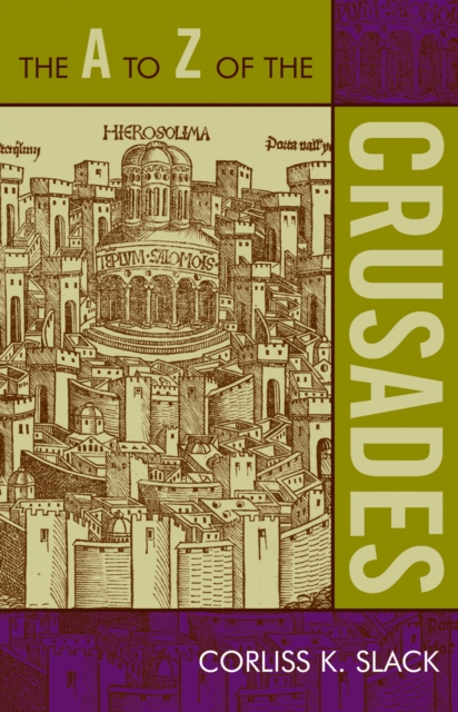 The A to Z of the Crusades, Paperback / softback Book