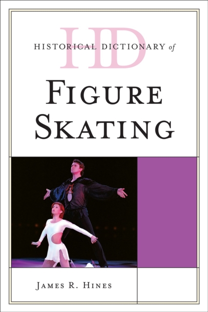 Historical Dictionary of Figure Skating, Hardback Book