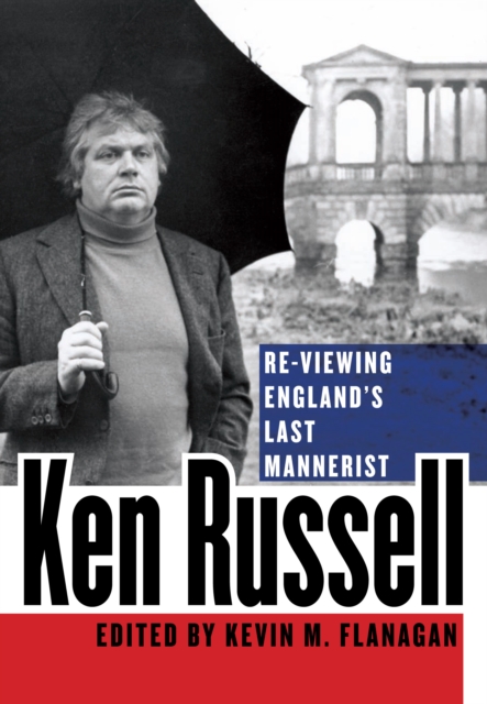 Ken Russell : Re-Viewing England's Last Mannerist, PDF eBook