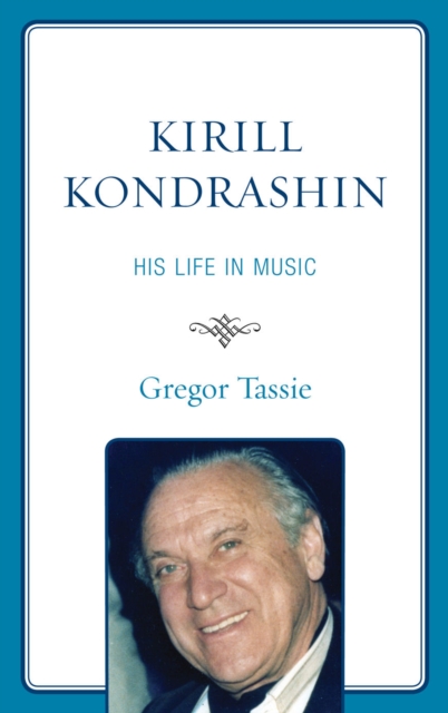 Kirill Kondrashin : His Life in Music, Hardback Book
