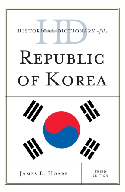 Historical Dictionary of the Republic of Korea, Hardback Book